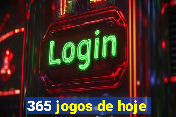 365 jogos de hoje